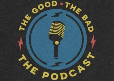 The Good The Bad The Podcast