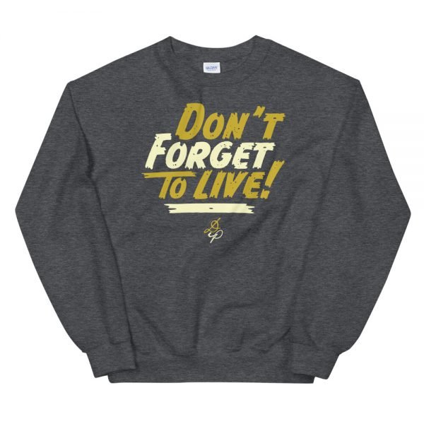 Don't Forget To Live Sweatshirt - Image 2